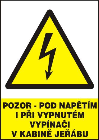 Bezpečnostní tabulka - Pozor-pod napětím i při vypnutém vypínač